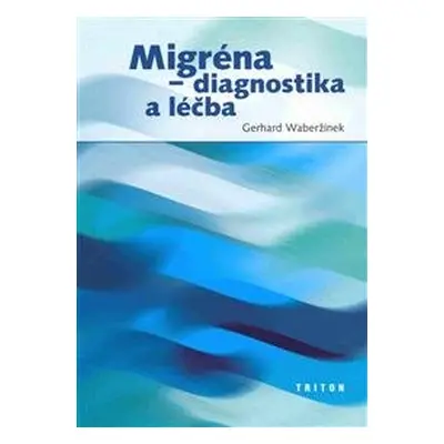 Migréna-diagnostika a léčba - Waberžinek Gerhard