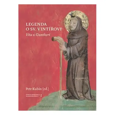 Legenda o sv. Vintířovi - Vita s. Guntheri - Petr Kubín