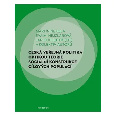 Česká veřejná politika optikou teorie sociální konstrukce cílových populací - Martin Nekola