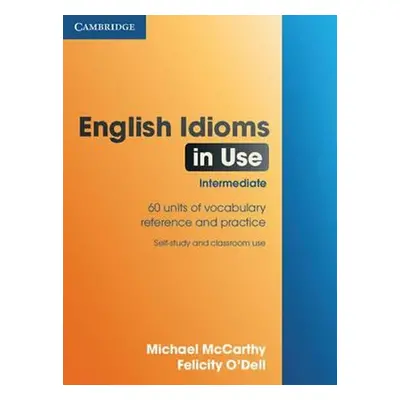 English Idioms in Use: Intermediate, edition with answers - Michael McCarthy