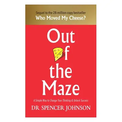 Out of the Maze: A Story About the Power of Belief - Spencer Johnson