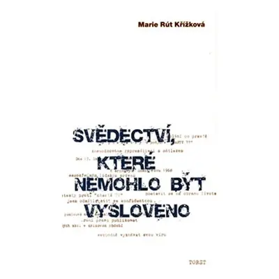 Svědectví, které nemohlo být vysloveno - Marie Rút Křížková