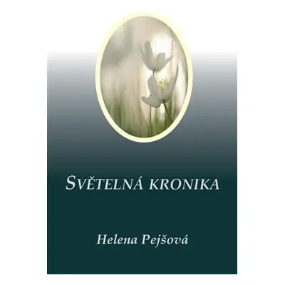 Světelná kronika - Helena Pejšová