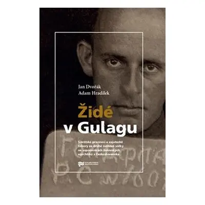 Židé v Gulagu - Jan Dvořák