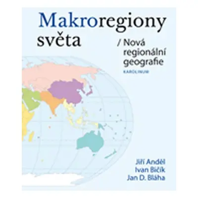 Makroregiony světa / Nová regionální geografie - Jiří Anděl