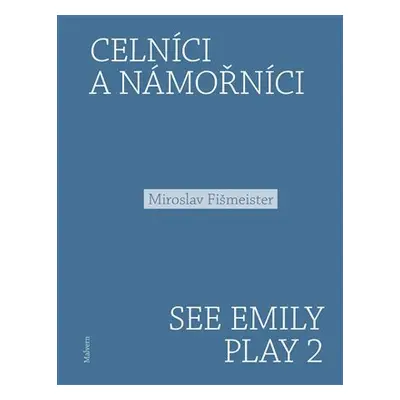 Celníci a námořníci. See Emily Play 2 - Miroslav Fišmeister