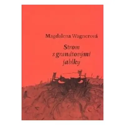 Strom s granátovými jablky - Magdalena Wagnerová