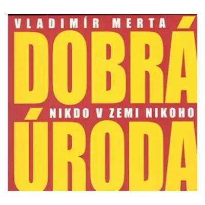 Dobrá úroda - Nikdo v zemi nikoho - CD - Vladimír Merta