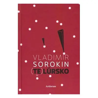 Telúrsko - Vladimír Sorokin