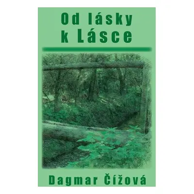 Od lásky k Lásce - Dagmar Čížová