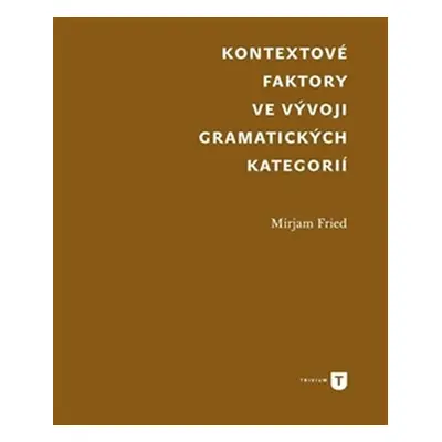 Kontextové faktory ve vývoji gramatických kategorií - Mirjam Fried