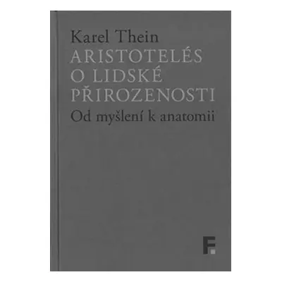 Aristotelés o lidské přirozenosti - Od myšlení k anatomii - Karel Thein