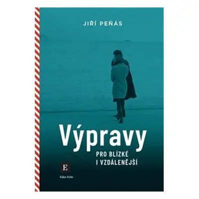 Výpravy pro blízké i vzdálenější, 2. vydání - Jiří Peňás