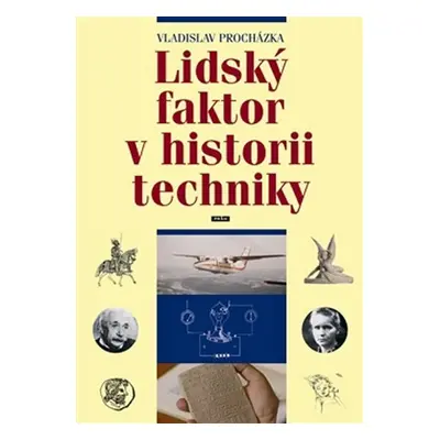 Lidský faktor v historii techniky - Vladislav Procházka