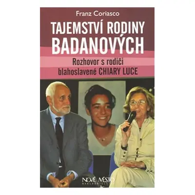 Tajemství rodiny Badanových - Rozhovor s rodiči blahoslavené Chiary Luce - Franz Coriasco