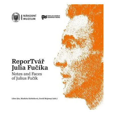 ReporTvář Julia Fučíka / Notes and Faces of Julius Fučík - Libor Jůn