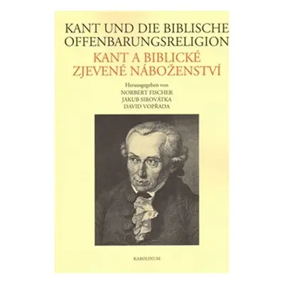 Kant und die biblische Offenbarungsreligion / Kant a biblické zjevené náboženství (NJ, ČJ) - Nor