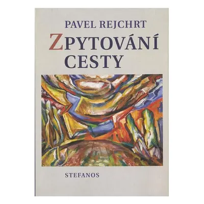 Zpytování cesty - Pavel Rejchrt