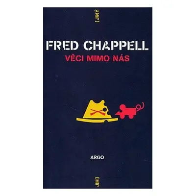 Věci mimo nás - Fred Chappell