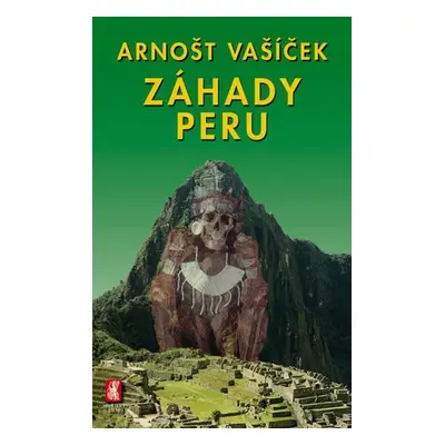 Záhady Peru - Arnošt Vašíček