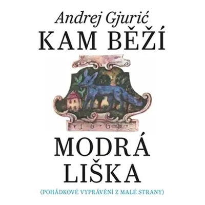 Kam běží modrá liška - Andrej Gjurić