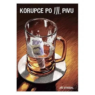 Korupce po III. pivu - Jiří Strádal