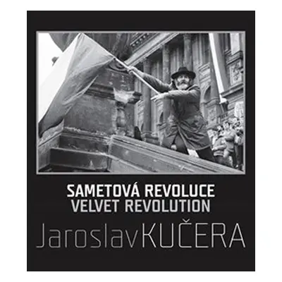 Sametová revoluce / Velvet Revolution - Jaroslav Kučera