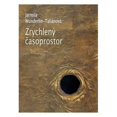 Zrychlený časoprostor - Jarmila Wunderlin-Taliánová