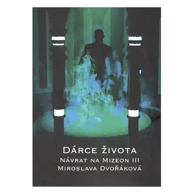 Dárce života - Návrat na Mizeon III - Miroslava Dvořáková