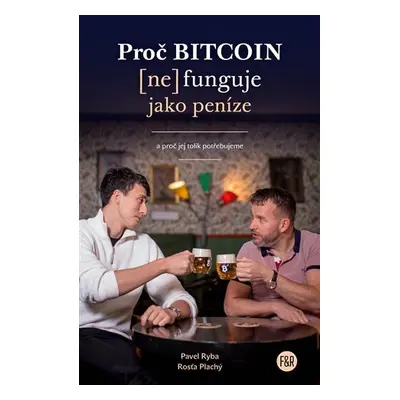 Proč Bitcoin (ne)funguje jako peníze a proč jej tolik potřebujeme - Rosťa Plachý