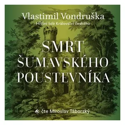 Smrt šumavského poustevníka - Hříšní lidé Království českého - CDmp3 (Čte Miroslav Táborský) - V