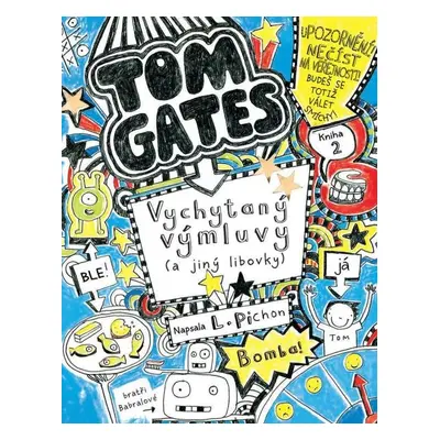 Tom Gates 2 - Vychytaný výmluvy (a jiný libovky) - Liz Pichon