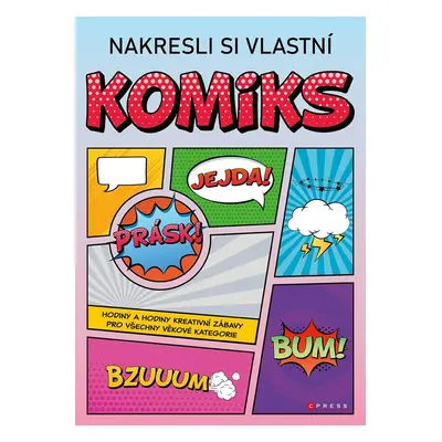 Nakresli si vlastní komiks - Hodiny a hodiny kreativní zábavy pro všechny věkové kategorie - Zuz