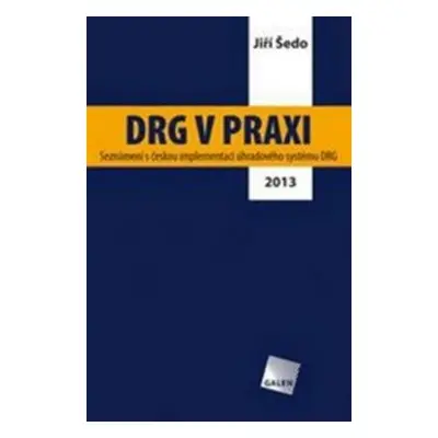 DRG v praxi, 1. vydání - Jiří Šedo