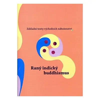 Raný indický buddhismus - Dušan Zbavitel