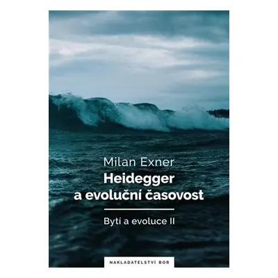 Heidegger a evoluční časovost - Milan Exner