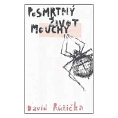 Posmrtný život mouchy - David Růžička