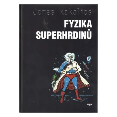 Fyzika superhrdinů - James Kakalios