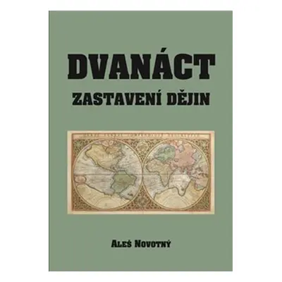 Dvanáct zastavení dějin - Aleš Novotný