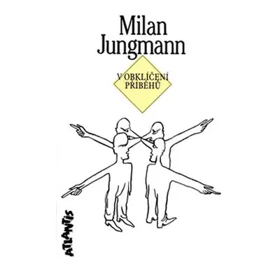 V obklíčení příběhů - Milan Jungmann