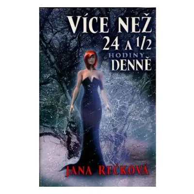 Více než 24 1/2 hodiny denně - Jana Rečková