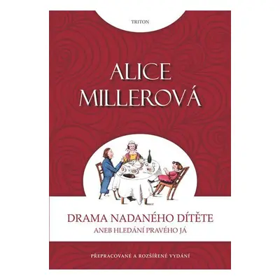 Drama nadaného dítěte aneb Hledání pravého já - Alice Miller