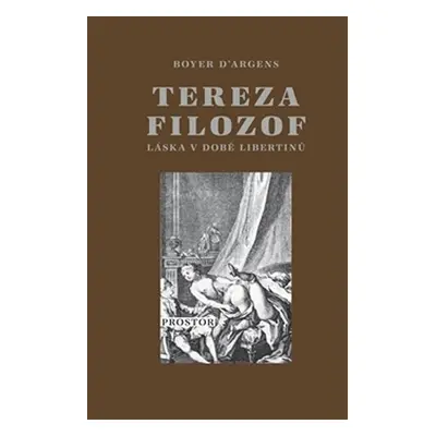 Tereza filozof - Láska v době libertinů - Jean-Baptiste de Boyer D'Argens