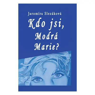 Kdo jsi, Modrá Marie - Jaromíra Slezáková