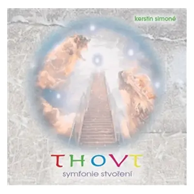 Thovt symfonie stvoření - CD (Čte Lenka Pištěková) - Kerstin Simoné