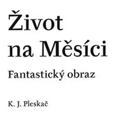 Život na Měsíci - Fantastický obraz - Karel Josef Pleskač