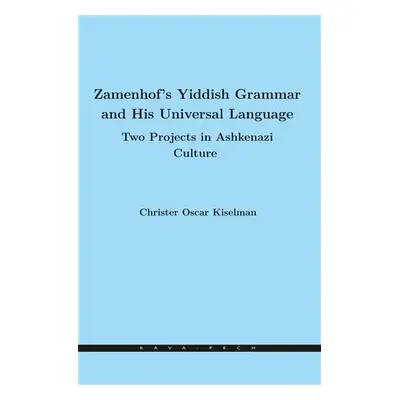 Zamenhof´s Yiddish Grammar and His Universal Language: Two Projects in Ashkenazi Culture - Chris