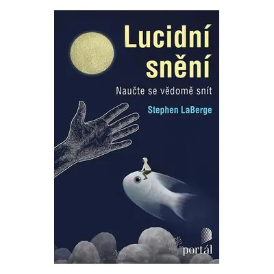 Lucidní snění - Naučte se vědomě snít - Stephen LaBerge