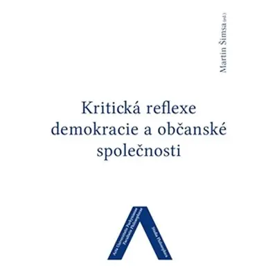 Kritická reflexe demokracie a občanské společnosti - Martin Šimsa