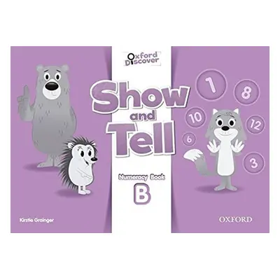 Oxford Discover Show and Tell Numeracy Book B - Kristie Grainger